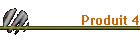 Produit 4